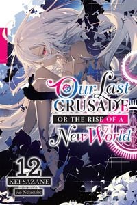 Produktbild: Our Last Crusade or the Rise of a New World, Vol. 12 (Light Novel)