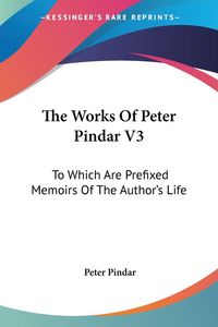 Produktbild: Pindar, P: Works Of Peter Pindar V3