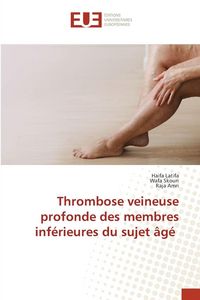 Produktbild: Thrombose veineuse profonde des membres inf&eacute;rieures du sujet &acirc;g&eacute;