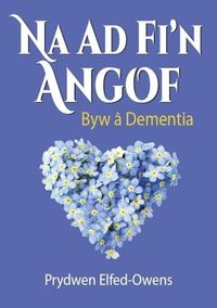 Produktbild: Na AD Fi'n Angof - Byw &acirc; Dementia