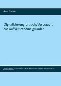 Produktbild: Digitalisierung braucht Vertrauen, das auf Verst&auml;ndnis gr&uuml;ndet