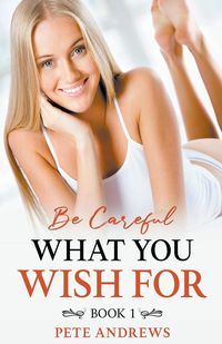 Produktbild: Be Careful What You Wish For Book 1