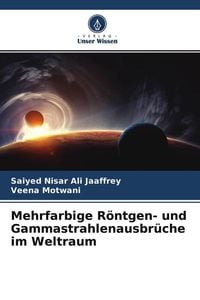 Produktbild: Jaaffrey, S: Mehrfarbige R&ouml;ntgen- und Gammastrahlenausbr&uuml;che