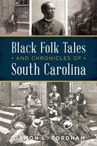Produktbild: Black Folk Tales and Chronicles of South Carolina