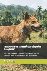 Produktbild: THE COMPLETE VIETNAMESE L&Agrave;I DOG (Dingo Đ&ocirc;ng Dương) GUIDE