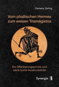 Bild vom Artikel Vom phallischen Hermes zum weisen Trismégistos vom Autor Clemens Zerling