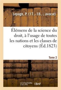 Produktbild: &Eacute;l&eacute;mens de la Science Du Droit. Tome 2