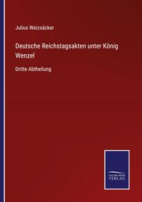 Produktbild: Deutsche Reichstagsakten unter K&ouml;nig Wenzel
