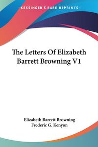 Produktbild: Browning, E: Letters Of Elizabeth Barrett Browning V1