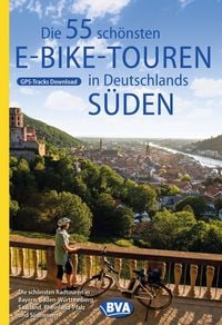 Produktbild: BVA Die 55 sch&ouml;nsten E-Bike Touren in Deutschlands S&uuml;den
