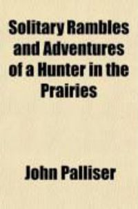 Produktbild: Solitary Rambles and Adventures of a Hunter in the Prairies