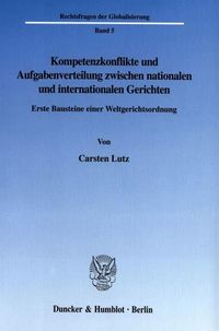 Produktbild: Kompetenzkonflikte und Aufgabenverteilung zwischen nationalen und internationalen Gerichten.