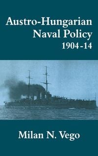 Produktbild: Austro-Hungarian Naval Policy, 1904-1914