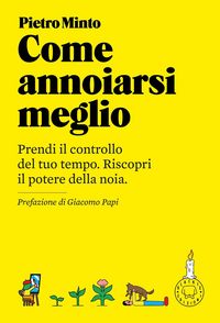 Produktbild: Come annoiarsi meglio. Prendi il controllo del tuo tempo. Riscopri il potere della noia