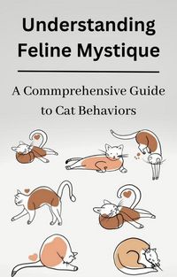 Produktbild: Understanding Feline Mystique A Comprehensive Guide to Cat Behaviors
