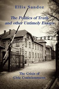 Produktbild: The Politics of Truth and Other Timely Essays: The Crisis of Civic Consciousness