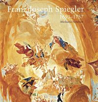 Bild vom Artikel Franz Joseph Spiegler 1691-1757 vom Autor Michaela Neubert