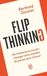 Produktbild: Flip thinking : de l'obstacle au succ&egrave;s