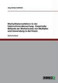 Produktbild: Multiplikatorverfahren in der Unternehmensbewertung - Empirische Befunde zur Wertrelevanz von Multiples und Anwendung in der Praxis