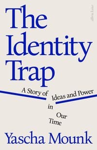 Bild vom Artikel The Identity Trap vom Autor Yascha Mounk