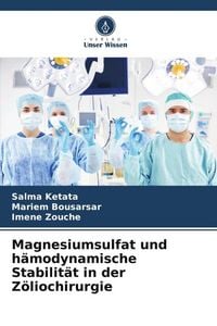 Produktbild: Magnesiumsulfat und h&auml;modynamische Stabilit&auml;t in der Z&ouml;liochirurgie