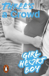 Produktbild: Girl Heart Boy: Three's a Crowd (Book 3)