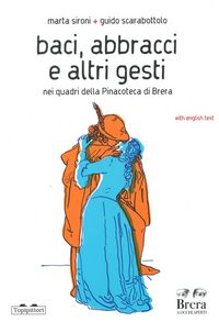 Produktbild: Baci, abbracci e altri gesti nei quadri della Pinacoteca di Brera. Ediz. italiana e inglese
