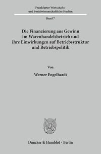 Bild vom Artikel Die Finanzierung aus Gewinn im Warenhandelsbetrieb und ihre Einwirkungen auf Betriebsstruktur und Betriebspolitik. vom Autor Werner H. Engelhardt