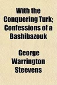 Produktbild: With the Conquering Turk; Confessions of a Bashibazouk