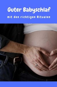 Bild vom Artikel Guter Babyschlaf mit den richtigen Ritualen vom Autor Madeleine Wilson