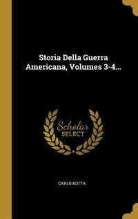 Produktbild: Storia Della Guerra Americana, Volumes 3-4...