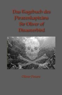 Produktbild: Das Tagebuch des Piratenkapit&auml;ns Sir Oliver of Disasterbird