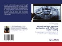 Produktbild: Fate of Local vs. Systemic Antibiotics with PRF in 3rd Molar Healing