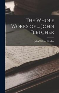 Produktbild: The Whole Works of ... John Fletcher
