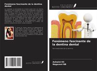 Produktbild: Fen&oacute;meno fascinante de la dentina dental