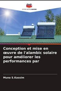 Produktbild: Conception et mise en &iquest;uvre de l'alambic solaire pour am&eacute;liorer les performances par
