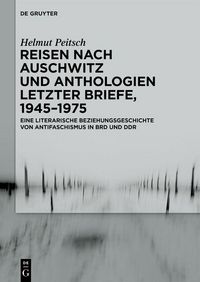 Produktbild: Reisen nach Auschwitz und Anthologien Letzter Briefe, 1945-1975