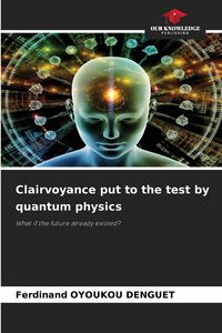 Produktbild: Clairvoyance put to the test by quantum physics