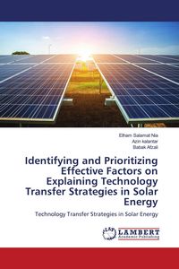 Produktbild: Identifying and Prioritizing Effective Factors on Explaining Technology Transfer Strategies in Solar Energy