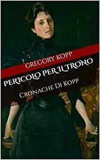 Produktbild: Pericolo per il Trono (Cronache Di Kopp, #8)