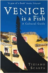 Produktbild: Venice is a Fish: A Cultural Guide