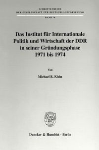Bild vom Artikel Das Institut für Internationale Politik und Wirtschaft der DDR in seiner Gründungsphase 1971 bis 1974. vom Autor Michael B. Klein