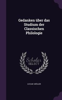 Produktbild: Gedanken &uuml;ber das Studium der Classischen Philologie