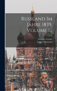 Produktbild: Russland Im Jahre 1839, Volume 1...
