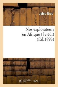 Produktbild: Nos Explorateurs En Afrique (3e &Eacute;d.) (&Eacute;d.1893)
