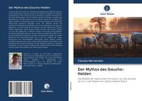 Produktbild: Der Mythos des Gaucho-Helden