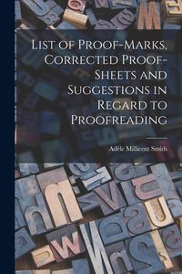 Produktbild: List of Proof-marks, Corrected Proof-sheets and Suggestions in Regard to Proofreading