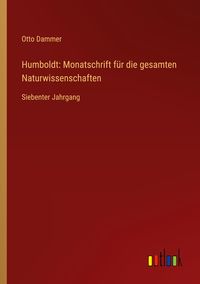 Produktbild: Humboldt: Monatschrift f&uuml;r die gesamten Naturwissenschaften