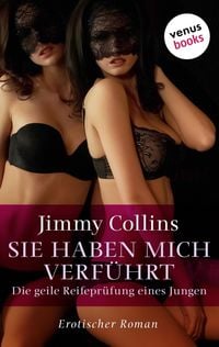 Produktbild: Sie haben mich verf&uuml;hrt - Die geile Reifepr&uuml;fung eines Jungen