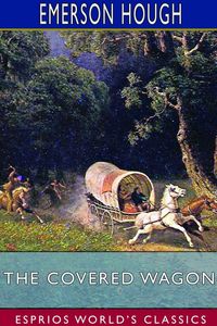 Produktbild: The Covered Wagon (Esprios Classics)